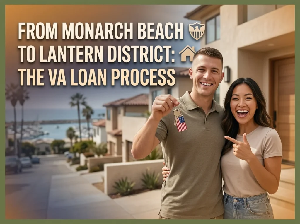 From Monarch Beach to Lantern District The VA Loan Process