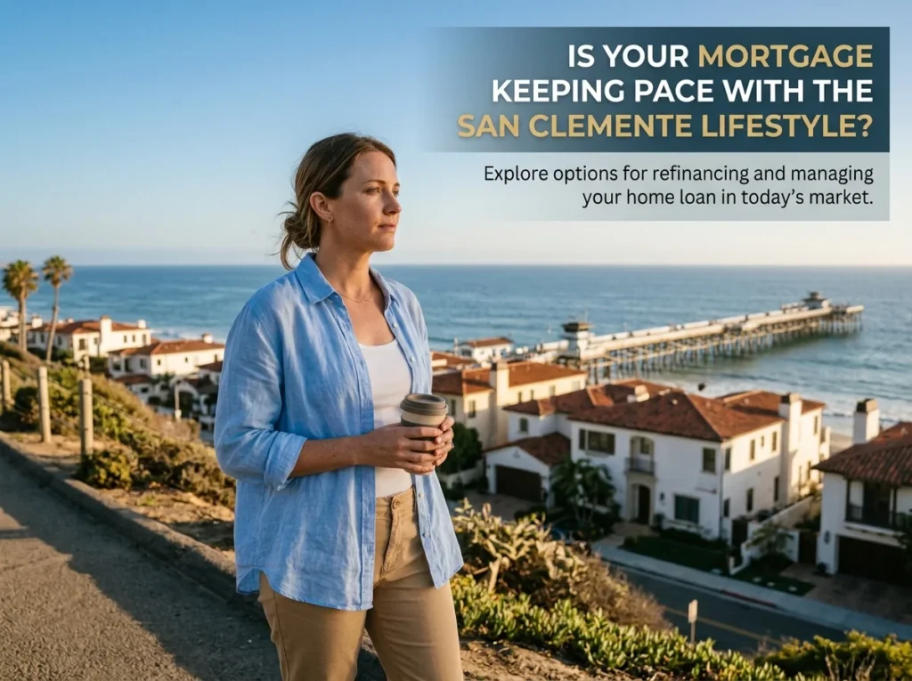 Is Your Mortgage Keeping Pace with the San Clemente Lifestyle