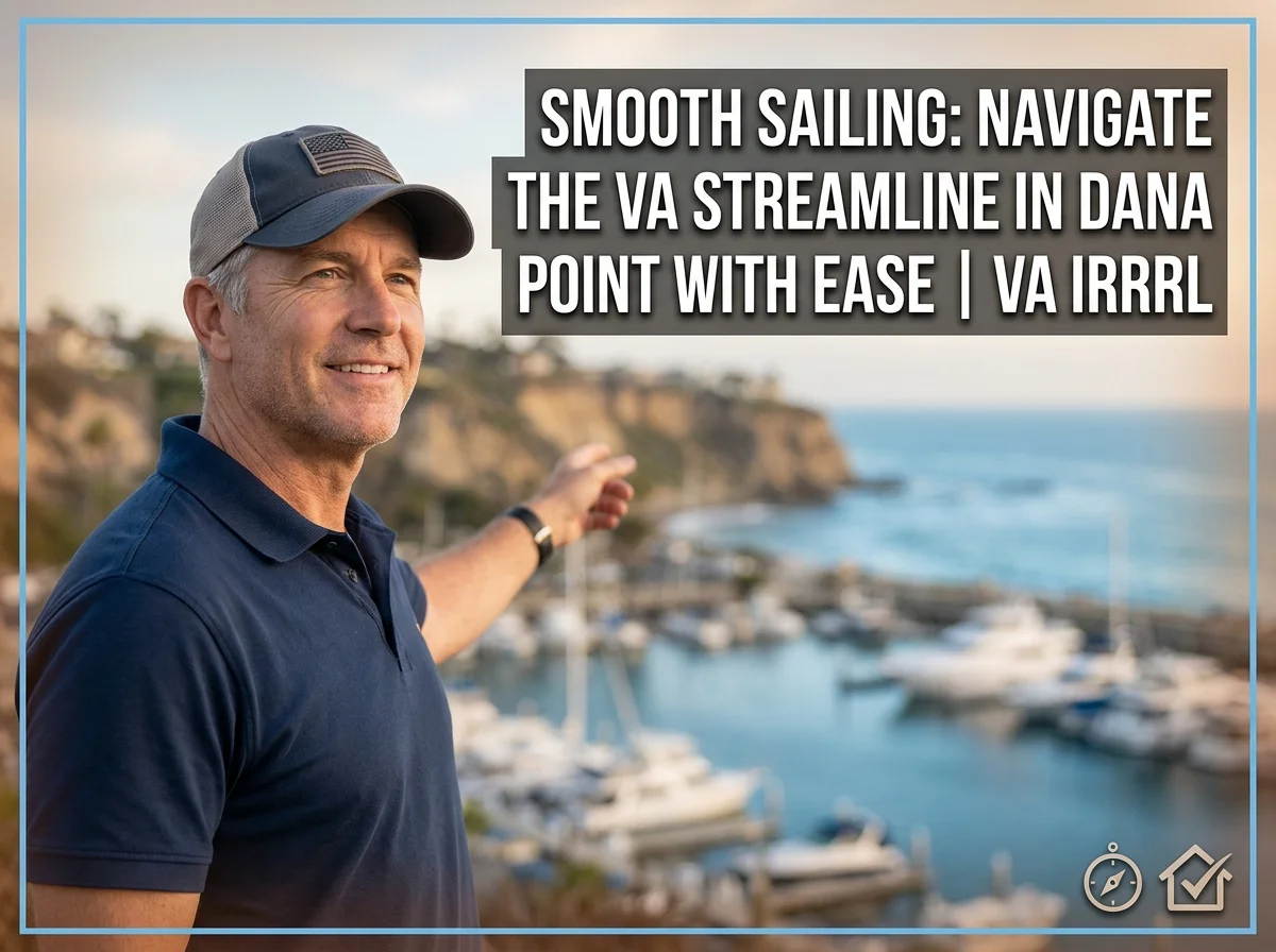 Smooth Sailing Navigate the VA Streamline in Dana Point with Ease VA IRRRL