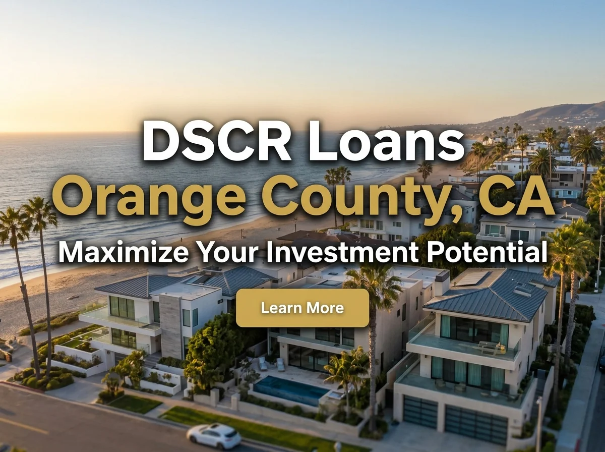 DSCR Loans Orange County, CA - Maximize Your Investment Potential