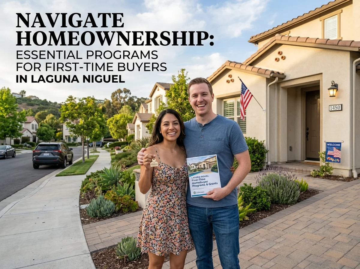Navigate Homeownership Essential Programs for First-Time Buyers in Laguna Niguel