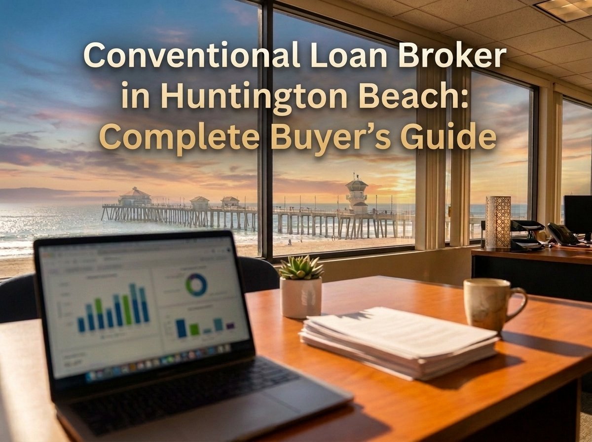 Conventional Loan Broker in Huntington Beach Complete Buyer’s Guide