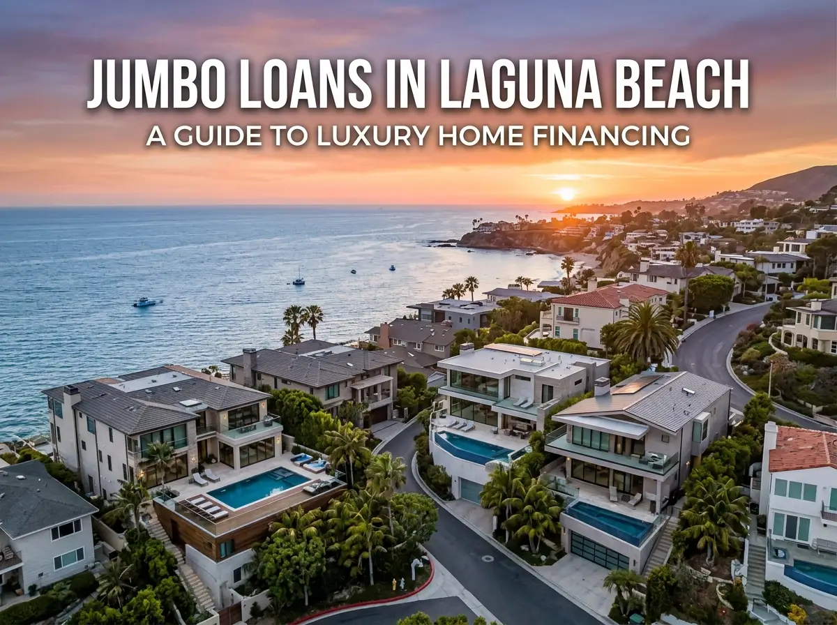 Jumbo Loans in Laguna Beach A Guide to Luxury Home Financing